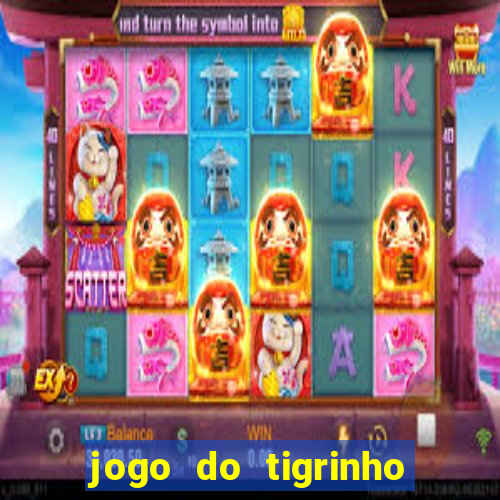 jogo do tigrinho gratis sem deposito